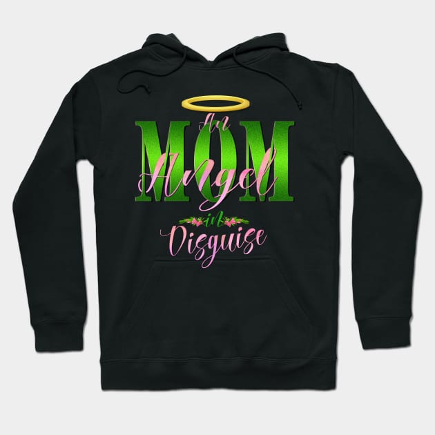 Mom, An Angel in Disguise Hoodie by frugalmistress